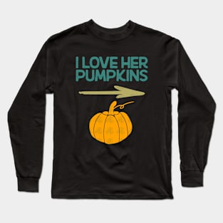 I Love Her Pumpkins Long Sleeve T-Shirt